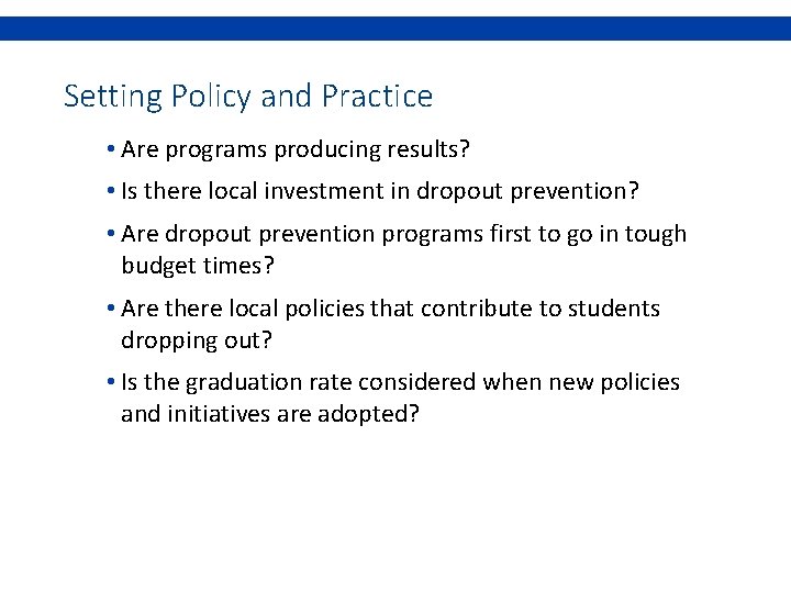 Setting Policy and Practice • Are programs producing results? • Is there local investment