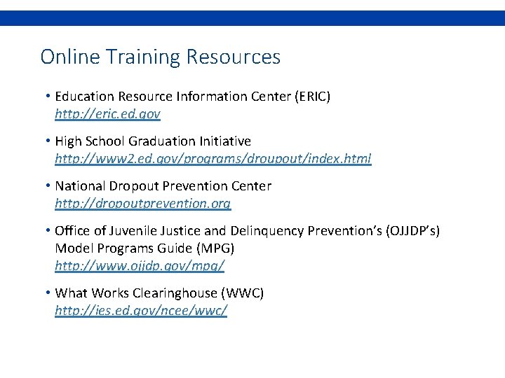 Online Training Resources • Education Resource Information Center (ERIC) http: //eric. ed. gov •