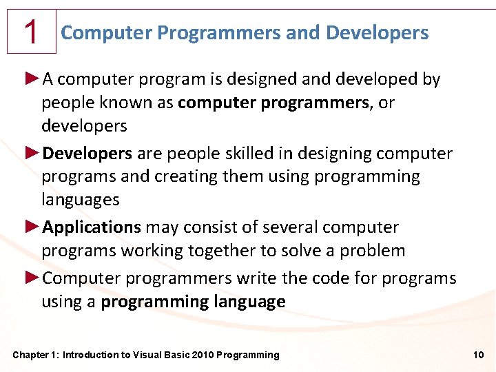 1 Computer Programmers and Developers ►A computer program is designed and developed by people