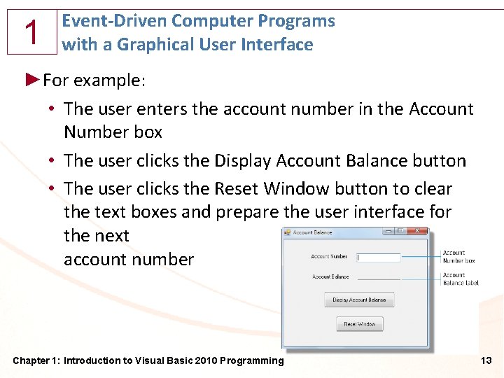 1 Event-Driven Computer Programs with a Graphical User Interface ►For example: • The user