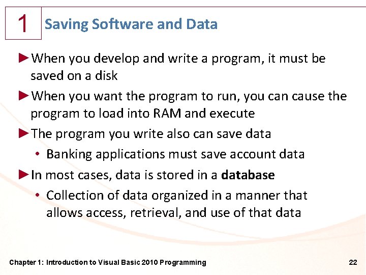1 Saving Software and Data ►When you develop and write a program, it must