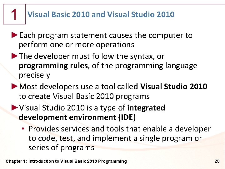 1 Visual Basic 2010 and Visual Studio 2010 ►Each program statement causes the computer