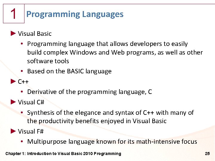 1 Programming Languages ► Visual Basic • Programming language that allows developers to easily