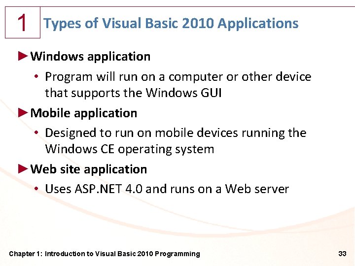 1 Types of Visual Basic 2010 Applications ►Windows application • Program will run on