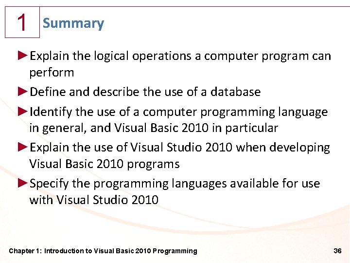 1 Summary ►Explain the logical operations a computer program can perform ►Define and describe