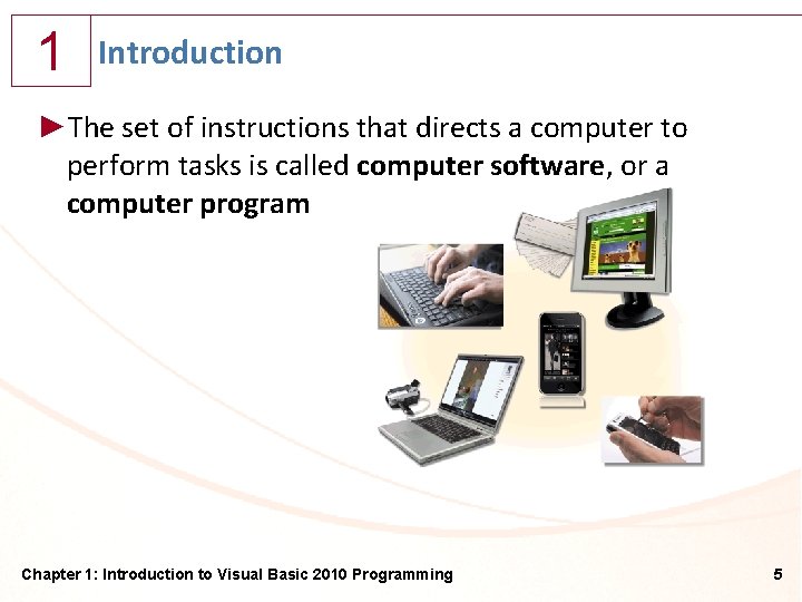 1 Introduction ►The set of instructions that directs a computer to perform tasks is