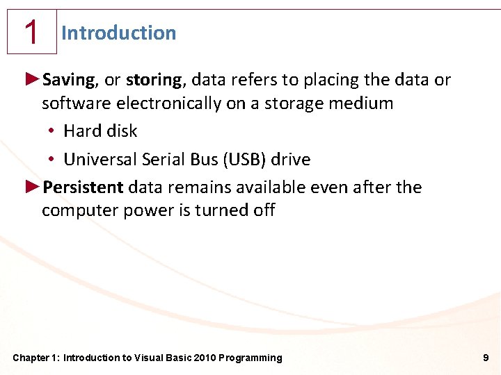 1 Introduction ►Saving, or storing, data refers to placing the data or software electronically