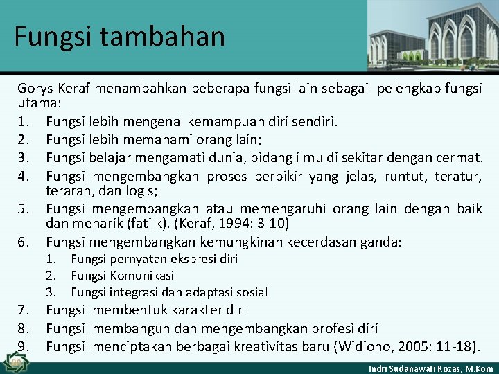 Fungsi tambahan Gorys Keraf menambahkan beberapa fungsi lain sebagai pelengkap fungsi utama: 1. Fungsi