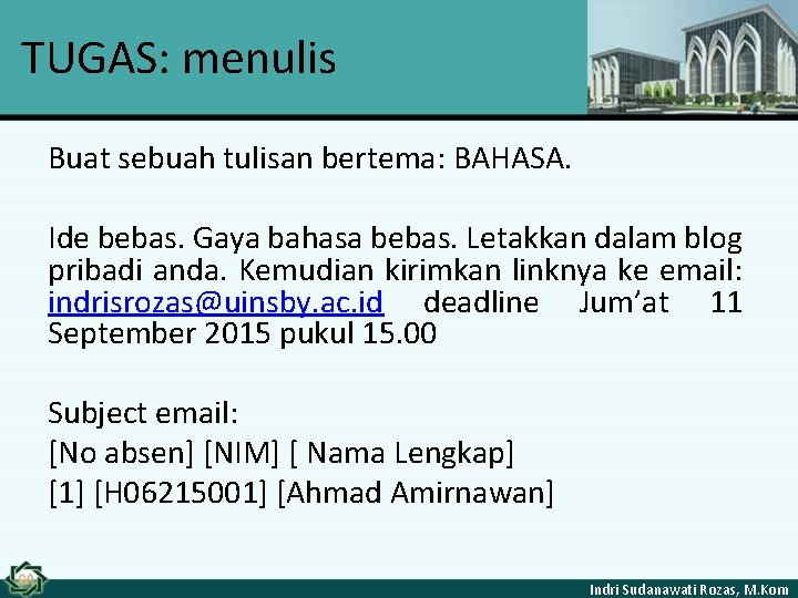 TUGAS: menulis Buat sebuah tulisan bertema: BAHASA. Ide bebas. Gaya bahasa bebas. Letakkan dalam