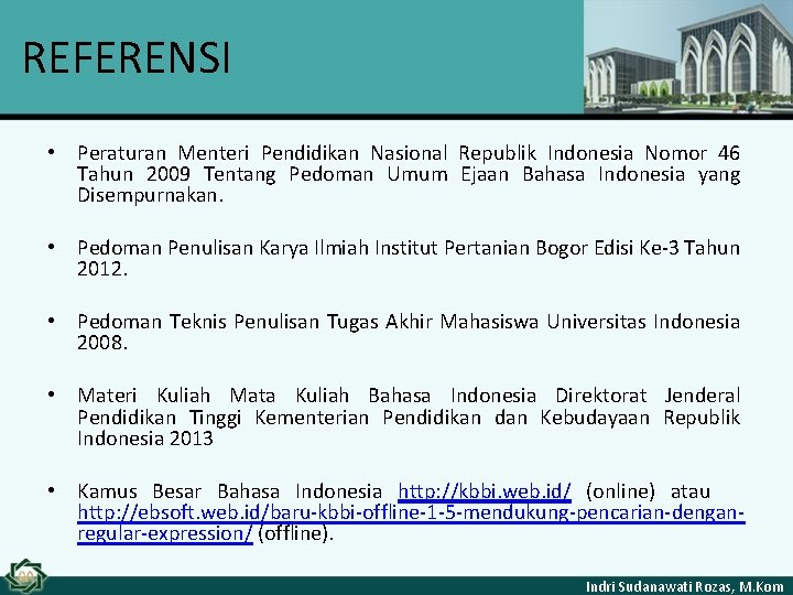 REFERENSI • Peraturan Menteri Pendidikan Nasional Republik Indonesia Nomor 46 Tahun 2009 Tentang Pedoman