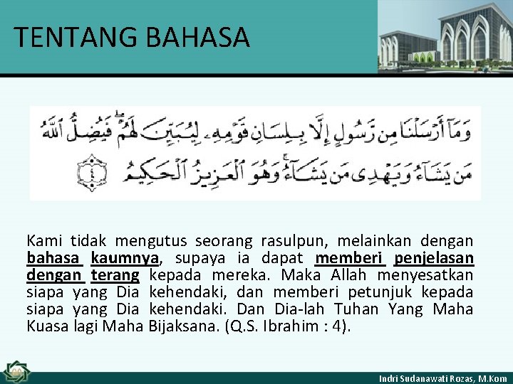 TENTANG BAHASA Kami tidak mengutus seorang rasulpun, melainkan dengan bahasa kaumnya, supaya ia dapat