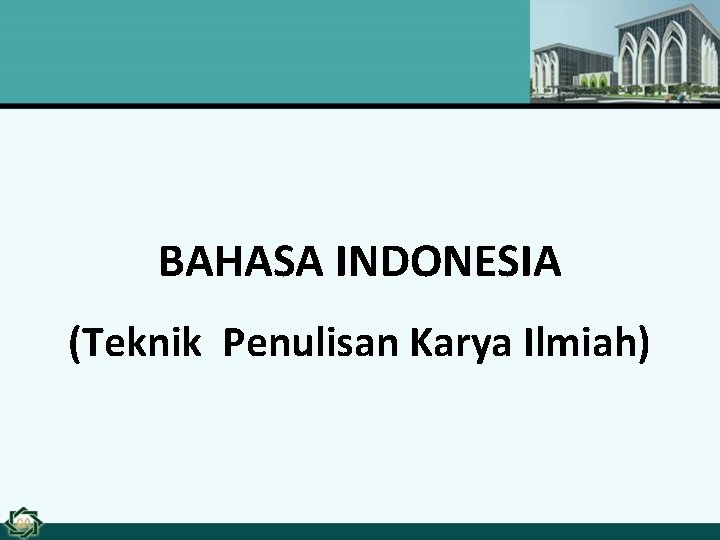 BAHASA INDONESIA (Teknik Penulisan Karya Ilmiah) 