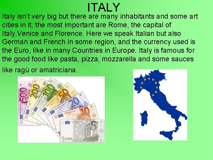 ITALY Italy isn’t very big but there are many inhabitants and some art cities