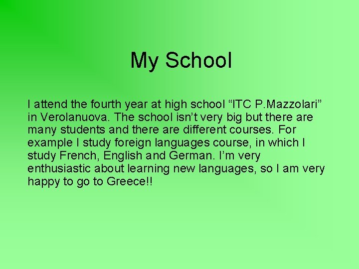 My School I attend the fourth year at high school “ITC P. Mazzolari” in