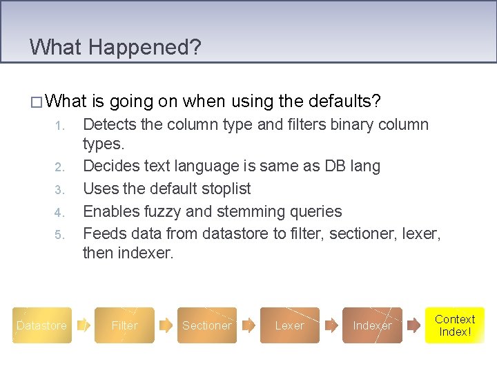 What Happened? � What 1. 2. 3. 4. 5. Datastore is going on when