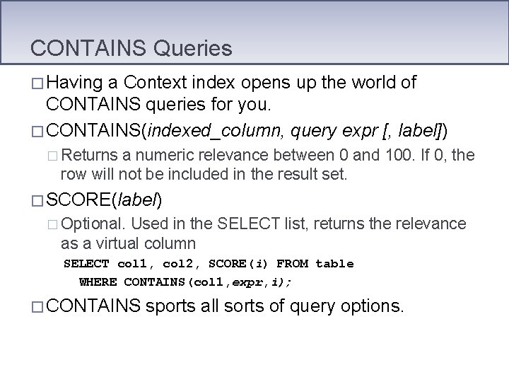 CONTAINS Queries � Having a Context index opens up the world of CONTAINS queries