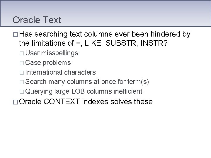 Oracle Text � Has searching text columns ever been hindered by the limitations of