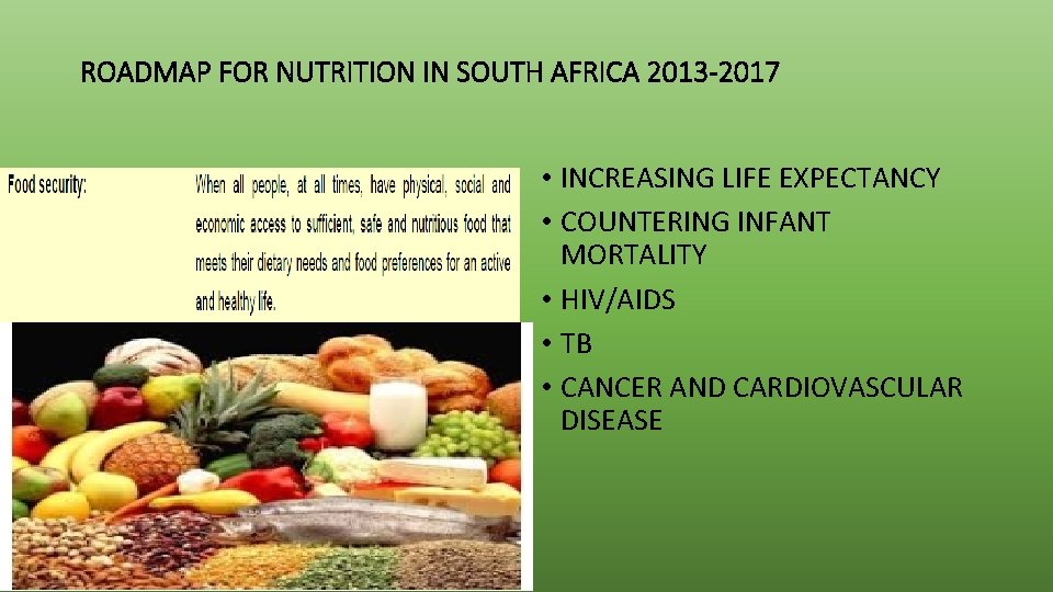 ROADMAP FOR NUTRITION IN SOUTH AFRICA 2013 -2017 • INCREASING LIFE EXPECTANCY • COUNTERING