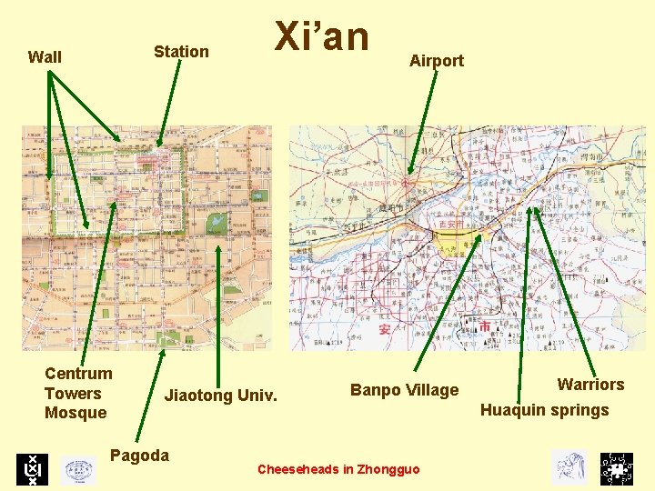 Station Wall Centrum Towers Mosque Xi’an Jiaotong Univ. Pagoda Airport Banpo Village Cheeseheads in