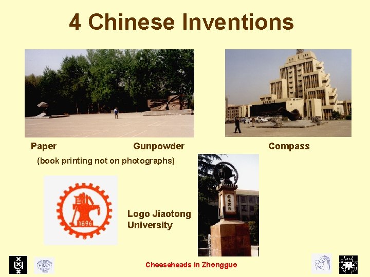 4 Chinese Inventions Paper Gunpowder (book printing not on photographs) Logo Jiaotong University Cheeseheads