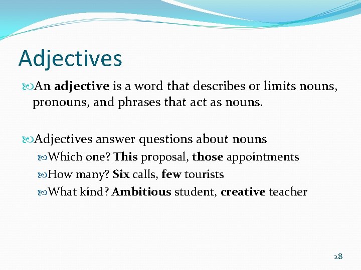 Adjectives An adjective is a word that describes or limits nouns, pronouns, and phrases