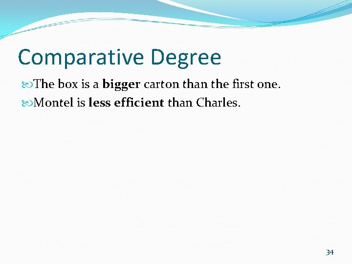 Comparative Degree The box is a bigger carton than the first one. Montel is
