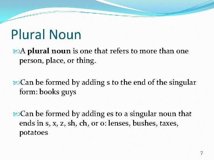 Plural Noun A plural noun is one that refers to more than one person,