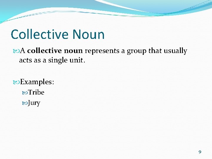 Collective Noun A collective noun represents a group that usually acts as a single