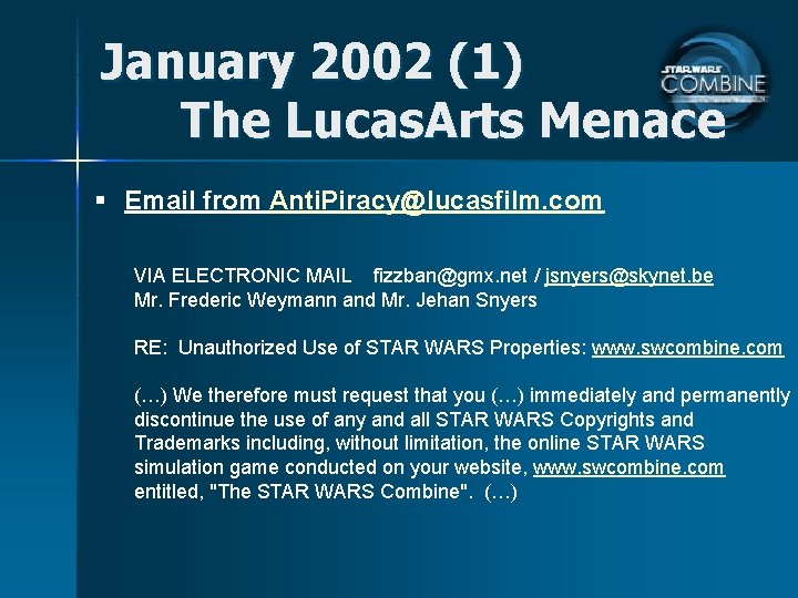 January 2002 (1) The Lucas. Arts Menace § Email from Anti. Piracy@lucasfilm. com VIA