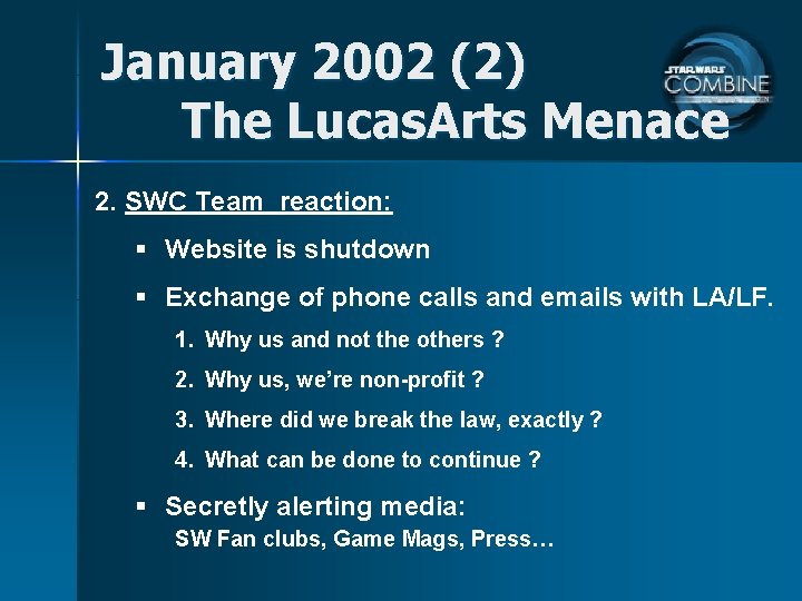 January 2002 (2) The Lucas. Arts Menace 2. SWC Team reaction: § Website is