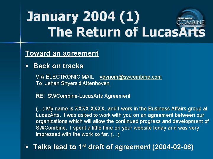 January 2004 (1) The Return of Lucas. Arts Toward an agreement § Back on