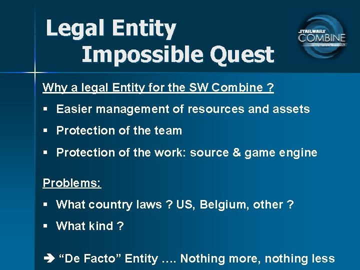 Legal Entity Impossible Quest Why a legal Entity for the SW Combine ? §