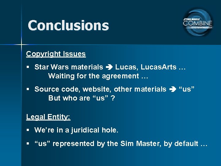 Conclusions Copyright Issues § Star Wars materials Lucas, Lucas. Arts … Waiting for the