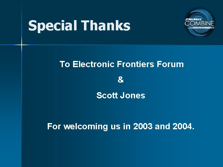 Special Thanks To Electronic Frontiers Forum & Scott Jones For welcoming us in 2003