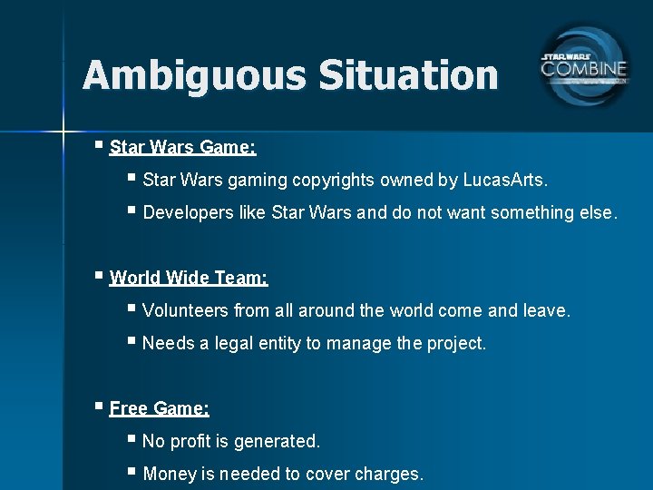 Ambiguous Situation § Star Wars Game: § Star Wars gaming copyrights owned by Lucas.