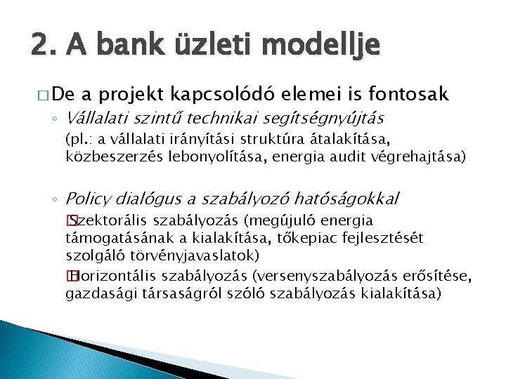 2. A bank üzleti modellje � De a projekt kapcsolódó elemei is fontosak ◦