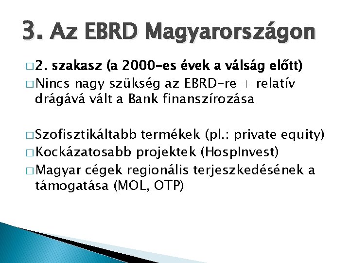 3. Az EBRD Magyarországon � 2. szakasz (a 2000 -es évek a válság előtt)