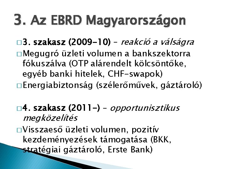 3. Az EBRD Magyarországon szakasz (2009 -10) – reakció a válságra � Megugró üzleti