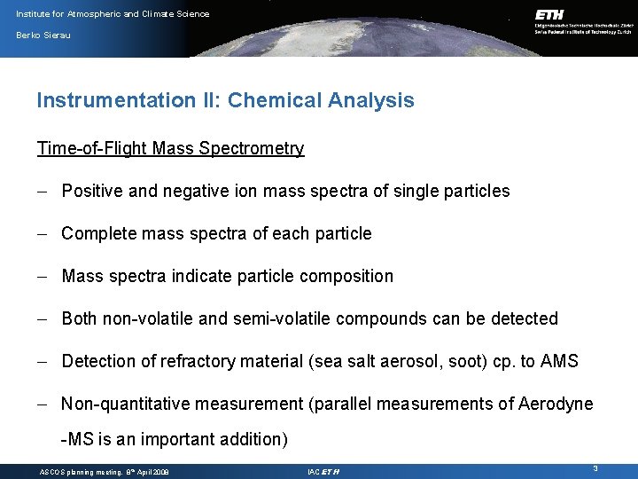 Institute for Atmospheric and Climate Science Berko Sierau Instrumentation II: Chemical Analysis Time-of-Flight Mass