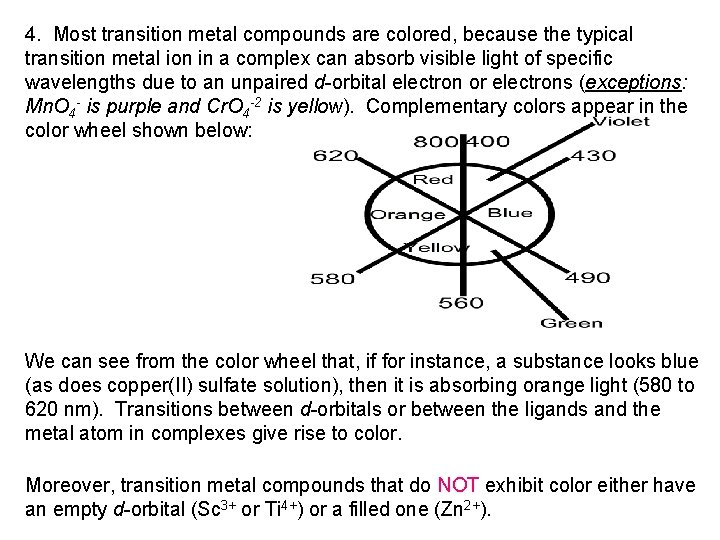 4. Most transition metal compounds are colored, because the typical transition metal ion in