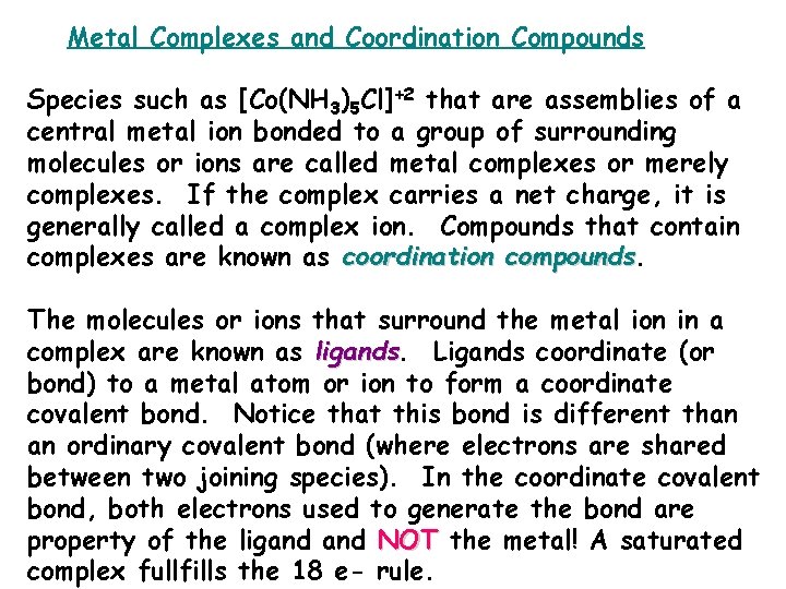 Metal Complexes and Coordination Compounds Species such as [Co(NH 3)5 Cl]+2 that are assemblies