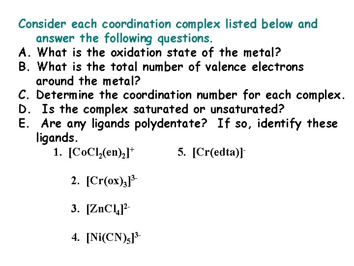 Consider each coordination complex listed below and answer the following questions. A. What is