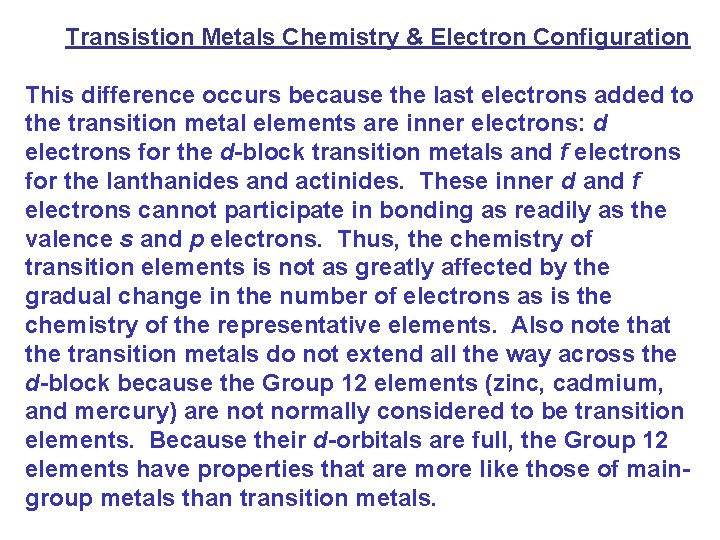 Transistion Metals Chemistry & Electron Configuration This difference occurs because the last electrons added