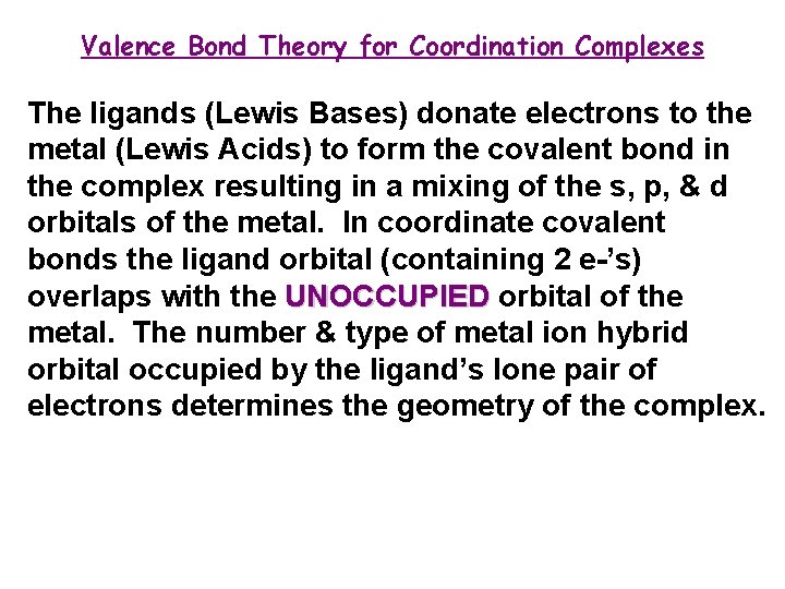 Valence Bond Theory for Coordination Complexes The ligands (Lewis Bases) donate electrons to the