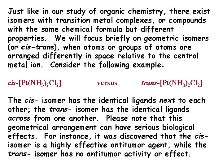Just like in our study of organic chemistry, there exist isomers with transition metal