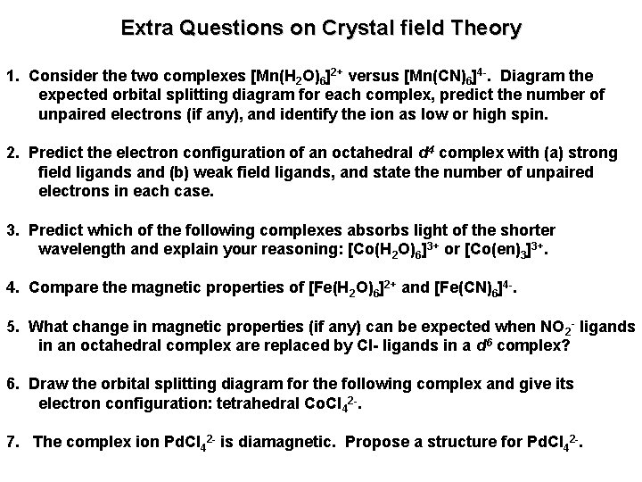 Extra Questions on Crystal field Theory 1. Consider the two complexes [Mn(H 2 O)6]2+