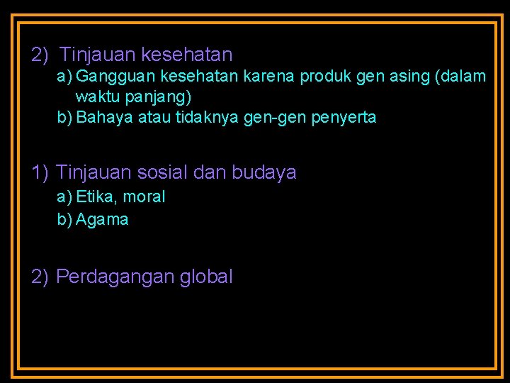 2) Tinjauan kesehatan a) Gangguan kesehatan karena produk gen asing (dalam waktu panjang) b)