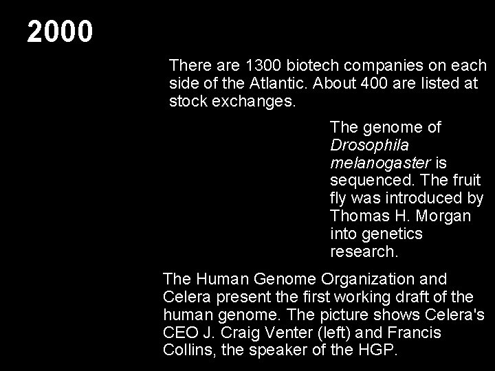 2000 There are 1300 biotech companies on each side of the Atlantic. About 400