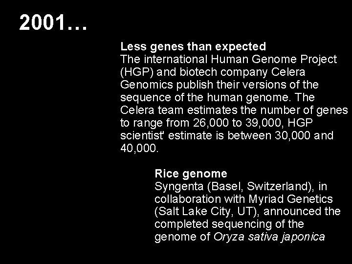 2001… Less genes than expected The international Human Genome Project (HGP) and biotech company