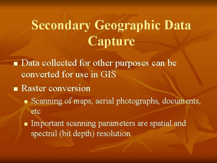 Secondary Geographic Data Capture n n Data collected for other purposes can be converted